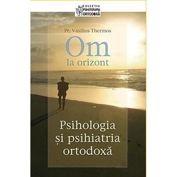 Psihologia si psihiatria ortodoxa - V. Thermos Psihologia si psihiatria ortodoxa - V. Thermos