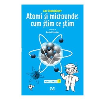 Atomi si microunde: cum stim ce stim - Alex Doppelganger Atomi si microunde: cum stim ce stim - Alex Doppelganger