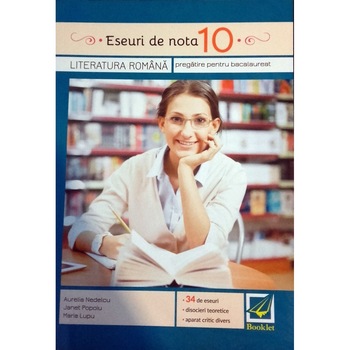 Eseuri de nota 10. Literatura romana - Aurelia Nedelcu,Maria Lupu,Janet Popoiu Eseuri de nota 10. Literatura romana - Aurelia Nedelcu,Maria Lupu,Janet Popoiu