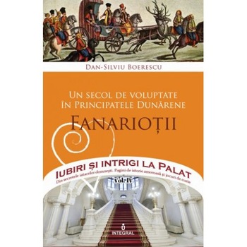 Un secol de voluptate in Principatele Dunarene. Domniile Fanariote - Boerescu Dan-Silviu Un secol de voluptate in Principatele Dunarene. Domniile Fanariote - Boerescu Dan-Silviu