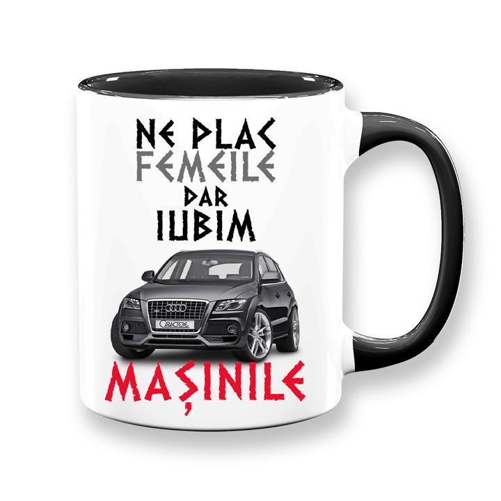 Cana personalizata pentru pasionati auto cu mesaj:"Ne plac femeile dar iubim masinile", Model Audi Q5, Betaprint, alba cu interior negru, 330ml