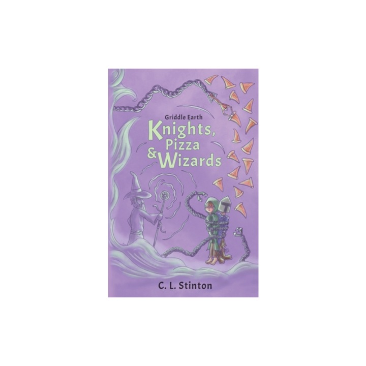 Knights, Pizza and Wizards, C. L. Stinton