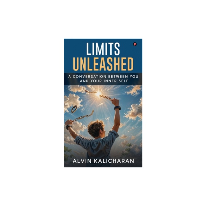 Limits Unleashed A Conversation Between You and Your Inner Self, Alvin Kalicharan