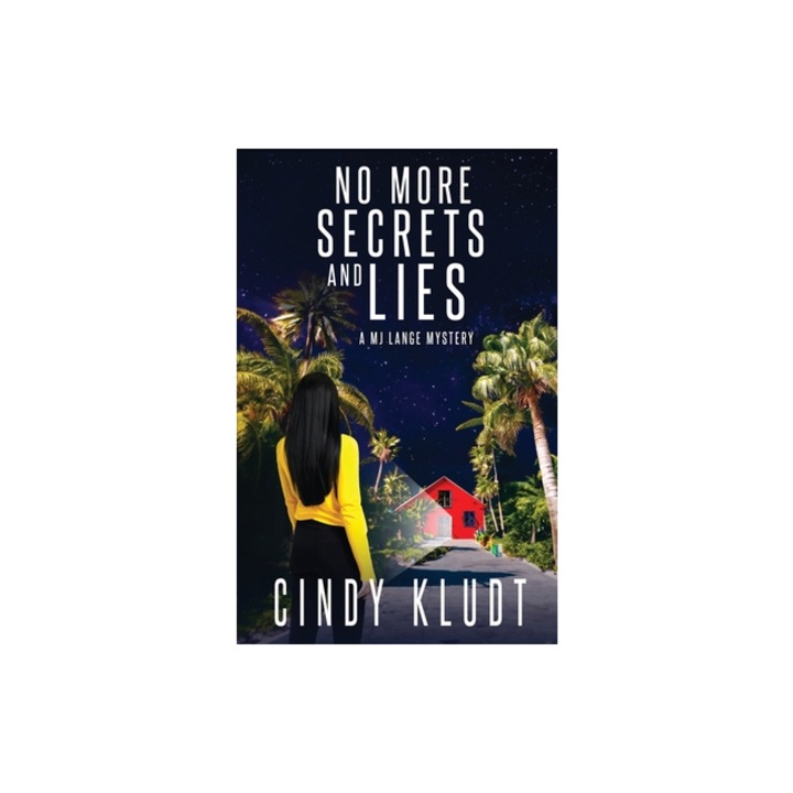 No More Secrets and Lies A MJ Lange Mystery, Cindy Kludt