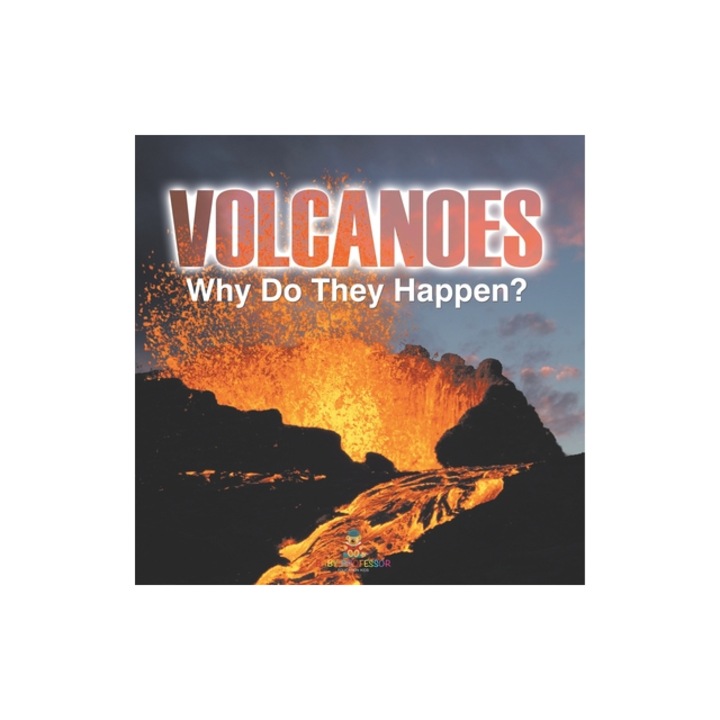 Volcanoes - Why Do They Happen?, Baby Professor