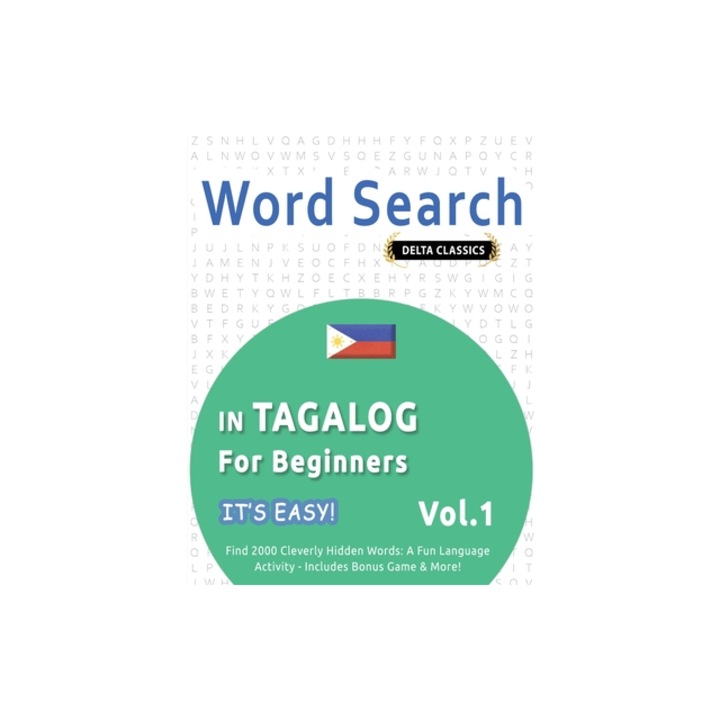 Word Search in Tagalog for Beginners - It's Easy! Vol.1 - Delta Classics - Find 2000 Cleverly Hidden Words A Fun Language Activity - Includes Bonus G, Best Activity Books