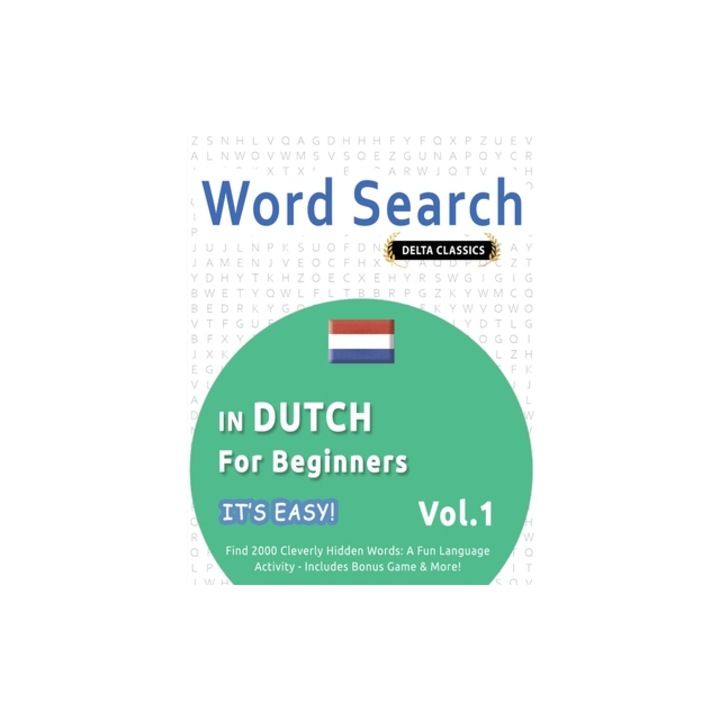 Word Search in Dutch for Beginners - It's Easy! Vol.1 - Delta Classics - Find 2000 Cleverly Hidden Words A Fun Language Activity - Includes Bonus Gam, Best Activity Books