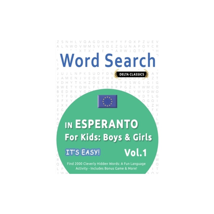 Word Search in Esperanto for Kids Boys & Girls - It's Easy! Vol.1 - Delta Classics - Find 2000 Cleverly Hidden Words A Fun Language Activity - I, Best Activity Books