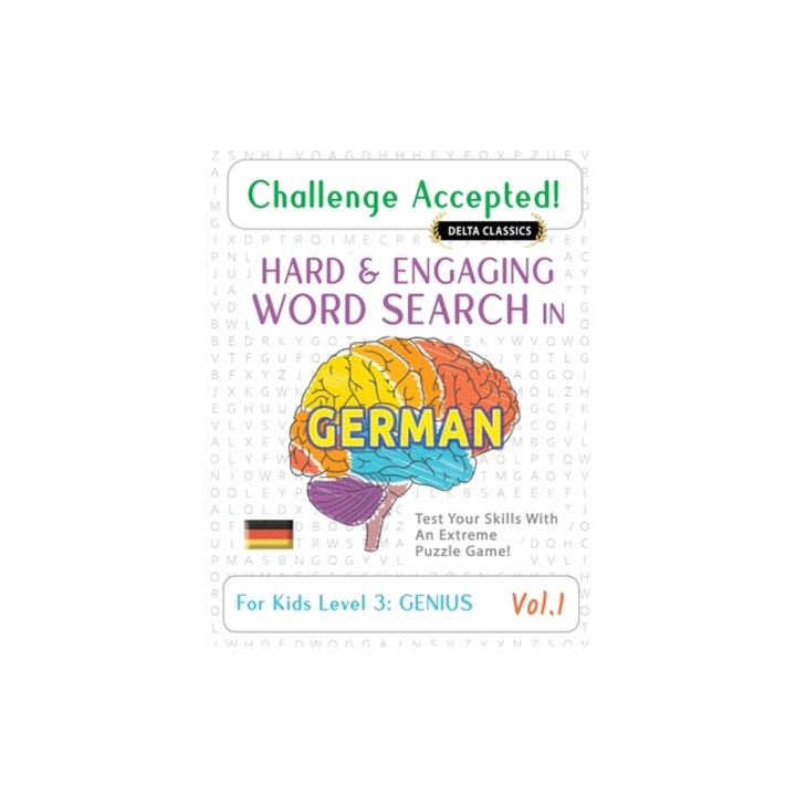 Challenge Accepted! - Hard and Engaging Word Search in German for Kids Level 3 Genius - Vol.1 - Delta Classics - Test Your Skills with an Extreme Puz, Delta Classics