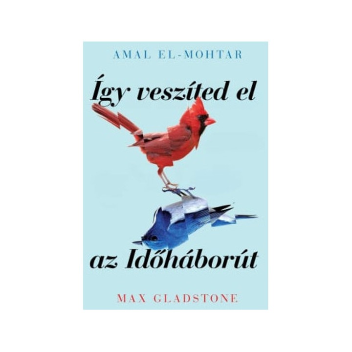 Amal El-Mohtar, Max Gladstone: Így veszíted el az Időháborút