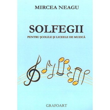 Solfegii pentru scolile si liceele de muzica - Mircea Neagu Solfegii pentru scolile si liceele de muzica - Mircea Neagu
