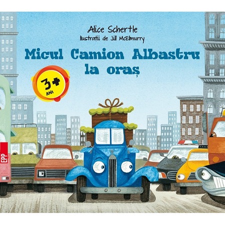 Micul Camion Albastru In Oras Alice Schertle Emag Ro
