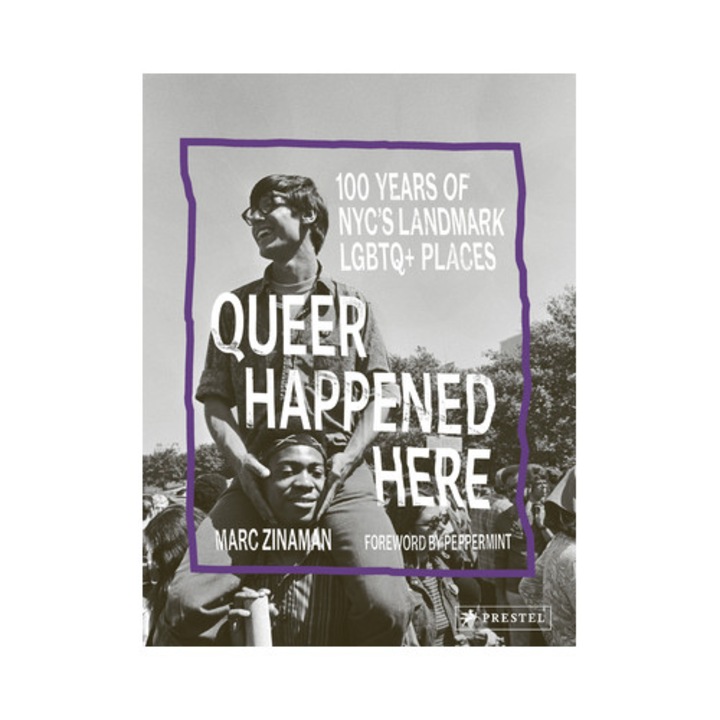 Queer Happened Here: 100 Years Of Nyc's Landmark Lgbtq+ Places - Marc Zinaman