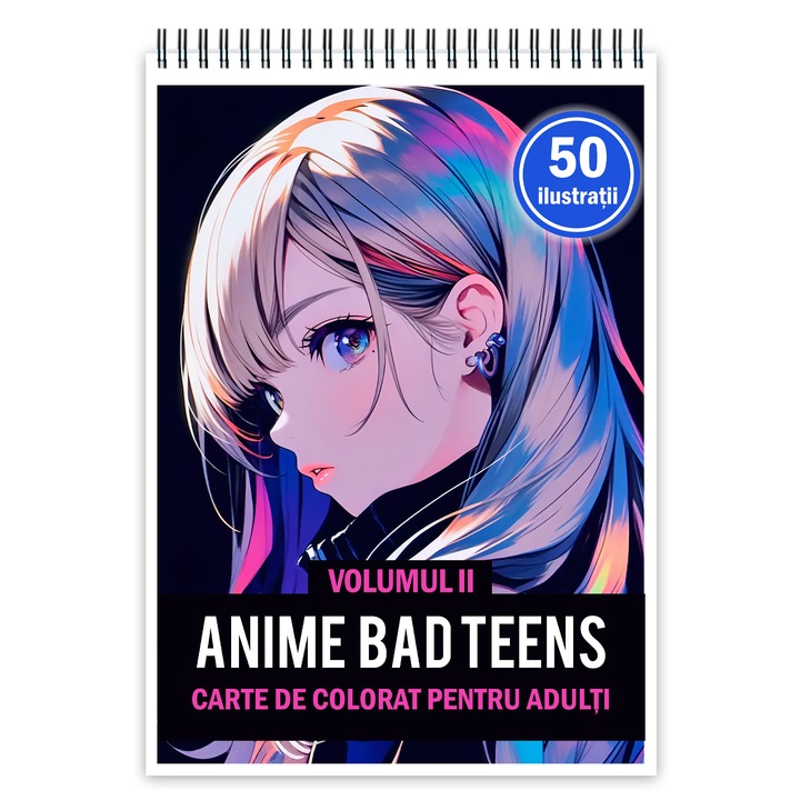 Carte de colorat pentru adulti, 50 de ilustratii, Anime Bad Teens - Volumul II, 106 pagini, Editura Cadouri Legendare