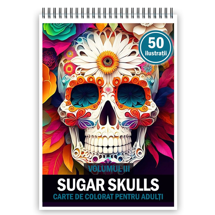 Carte de colorat pentru adulti, 50 de ilustratii, Sugar Skulls - Volumul III, 106 pagini, Editura Cadouri Legendare