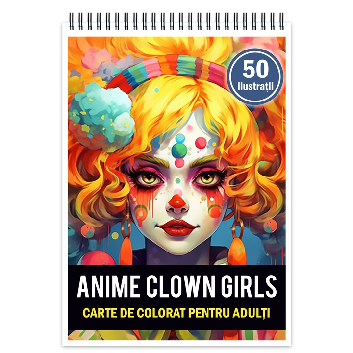 Carte de colorat pentru relaxare si antistres, 50 de ilustratii, Anime Clown Girls, 106 pagini, Format: A5, Editura Cadouri Legendarei