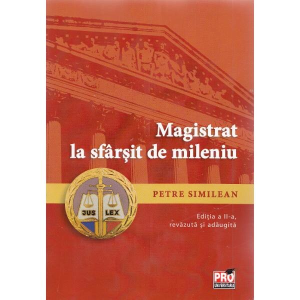 Magistrat la sfarsit de mileniu Ed. 2 - Petre Similean