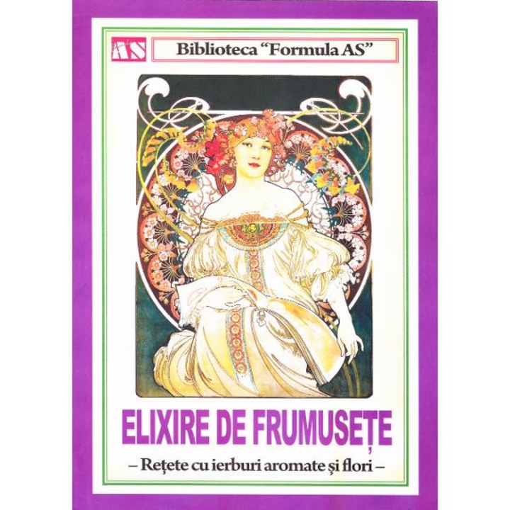 Elixire de frumusete. Retete cu ierburi aromate si flori