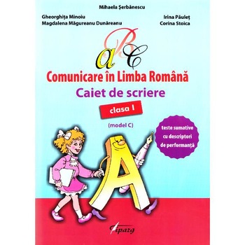 Comunicare in limba romana - Clasa 1 - Caiet de scriere (model C) - Mihaela Serbanescu Comunicare in limba romana - Clasa 1 - Caiet de scriere (model C) - Mihaela Serbanescu