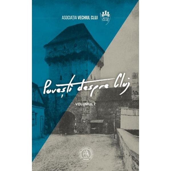 Povesti despre Cluj vol.1 - Vladimir-Alexandru Bogosavlievici, Tiberiu Farcas