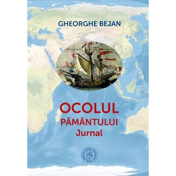Ocolul Pamantului - Gheorghe Bejan Ocolul Pamantului - Gheorghe Bejan