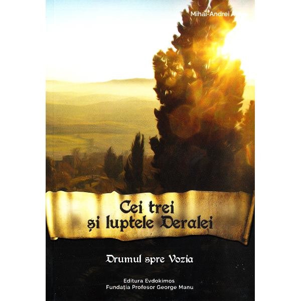 Cei trei si luptele Deralei. Vol. 2 (Drumul spre Vozia) - Mihai-Andrei Aldea