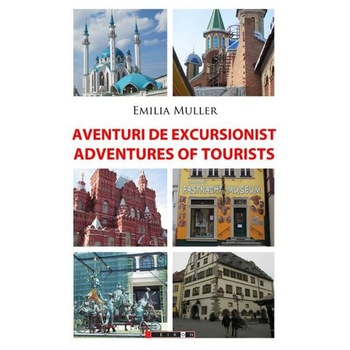 Aventuri de excursionist, Adventures of Tourists - Emilia Muller Aventuri de excursionist, Adventures of Tourists - Emilia Muller