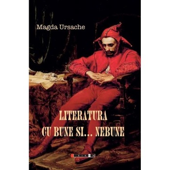 Literatura cu bune si... nebune - Magda Ursache Literatura cu bune si... nebune - Magda Ursache