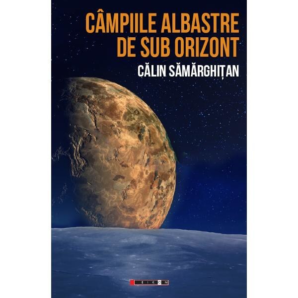 Campiile albastre de sub orizont - Calin Samarghitan