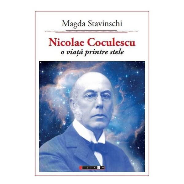 Nicolae Coculescu, o viata printre stele - Magda Stavinschi