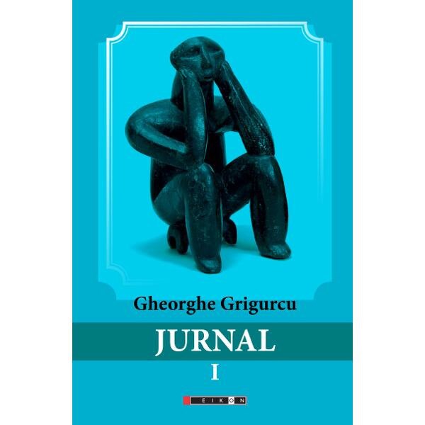Jurnal vol.1 - Gheorghe Grigurcu
