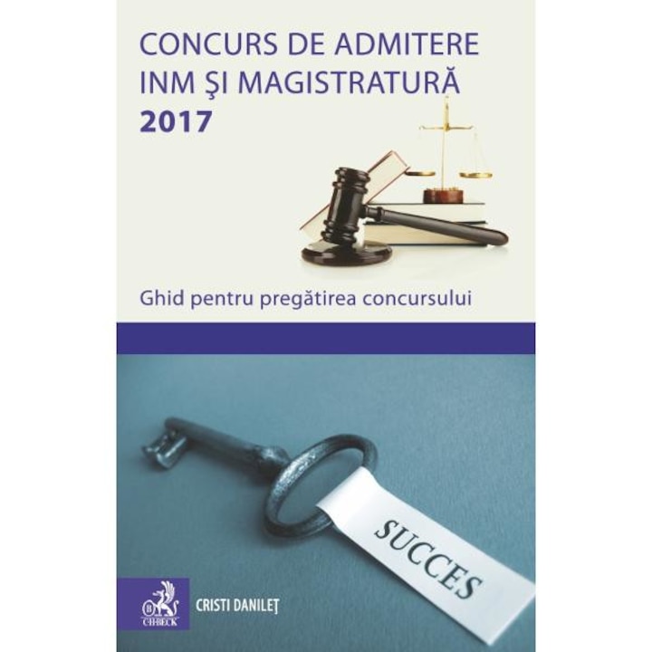 Concurs de admitere INM si Magistratura 2017. Ghid de pregatire - Cristi Danilet