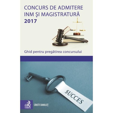 Concurs De Admitere Inm Si Magistratura 2017 Ghid De Pregatire Cristi Danilet Emag Ro