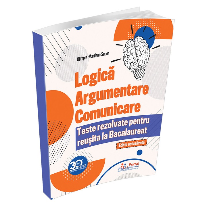 Logica, Argumentare si comunicare – Teste rezolvate pentru reusita la Bacalaureat - Olimpia-Marilena Sauer