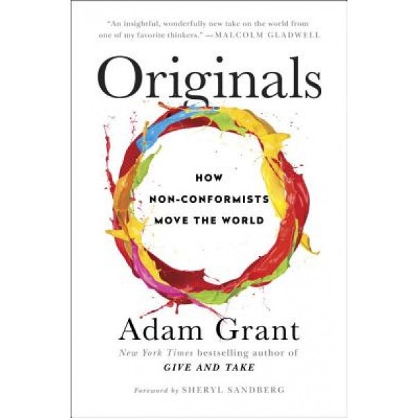 Originals: How Non-Conformists Move the World - Adam M. Grant (Author)