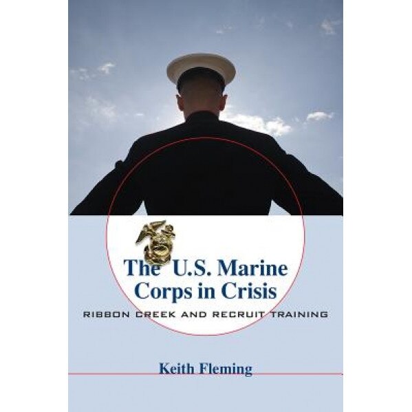 The U.S. Marine Corps in Crisis, Keith Fleming (Author)