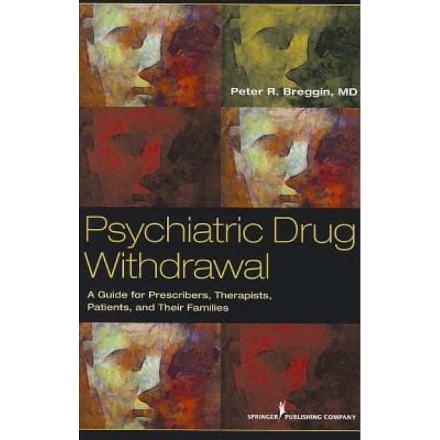 Psychiatric Drug Withdrawal: A Guide for Prescribers, Therapists, Patients and Their Families - Peter R. Breggin (Author)