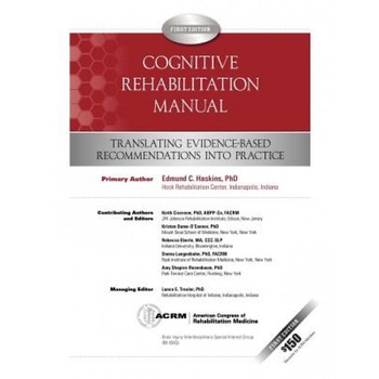 Cognitive Rehabilitation Manual - Edmund C. Haskins Ph. D. (Author) Cognitive Rehabilitation Manual - Edmund C. Haskins Ph. D. (Author)