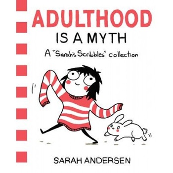 Adulthood Is a Myth: A Sarah's Scribbles Collection, Sarah Andersen (Author) Adulthood Is a Myth: A Sarah's Scribbles Collection, Sarah Andersen (Author)