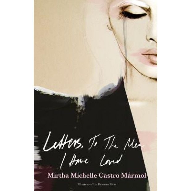 Letters, to the Men I Have Loved, Mirtha Michelle Castro Marmol (Author)
