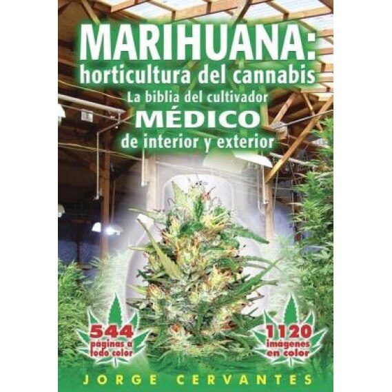 Marihuana: Horticultura del Cannabis la Biblia del Cultivador Medico de Interior y Exterior, Jorge Cervantes (Author)