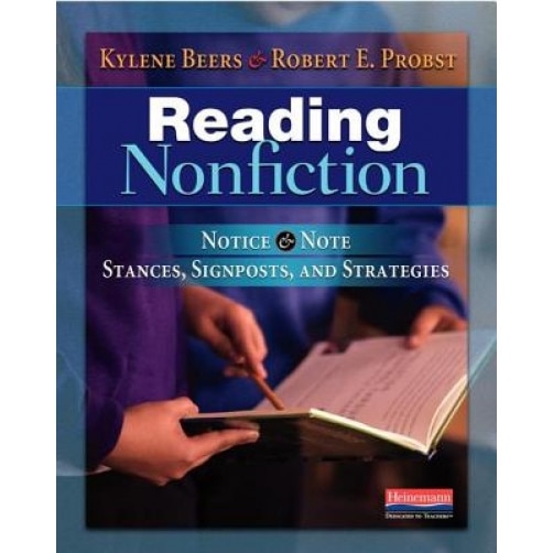 Reading Nonfiction: Notice & Note Stances, Signposts, and Strategies, Kylene Beers (Author)