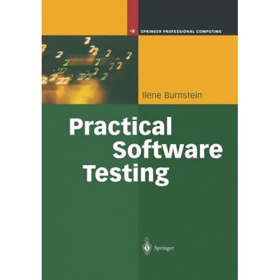 Practical Software Testing: A Process-Oriented Approach, Ilene Burnstein (Author)