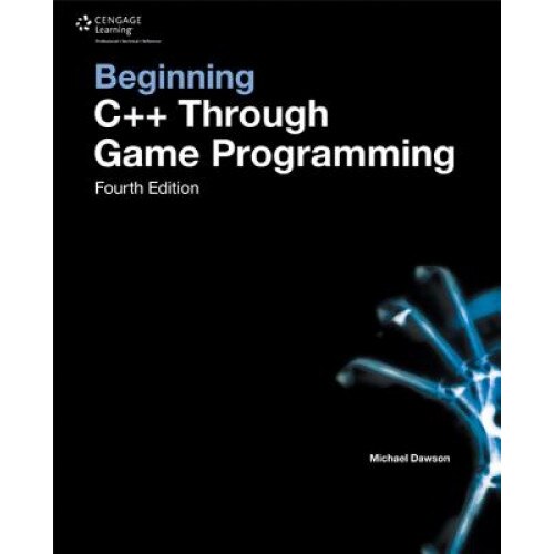 Beginning C++ Through Game Programming - Michael Dawson (Author)