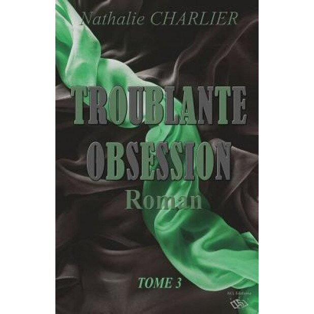 Troublante Obsession: Tome 3, Nathalie Charlier (Author)