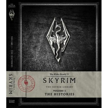 The Elder Scrolls V: Skyrim - The Skyrim Library, Volume I: The Histories, Titan Books (Author) The Elder Scrolls V: Skyrim - The Skyrim Library, Volume I: The Histories, Titan Books (Author)