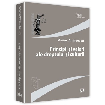 Principii si valori ale dreptului si culturii - Marius Andreescu Principii si valori ale dreptului si culturii - Marius Andreescu