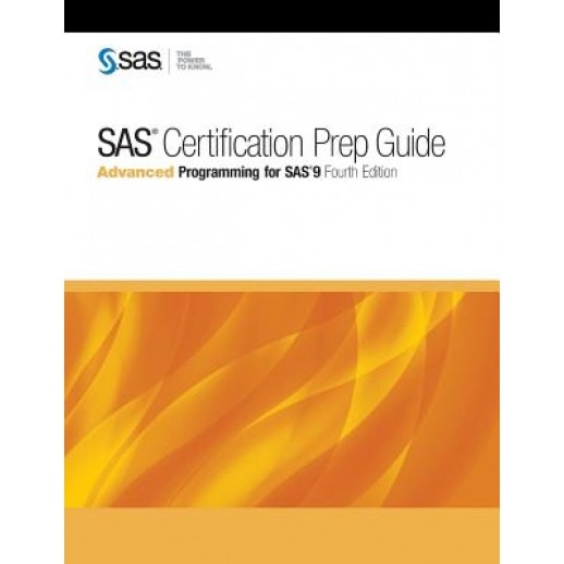 SAS Certification Prep Guide: Advanced Programming for SAS 9, Fourth Edition, Sas Institute (Created by)