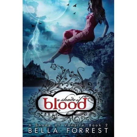 A Shade Of Vampire 2 A Shade Of Blood Bella Forrest Author Emag Ro