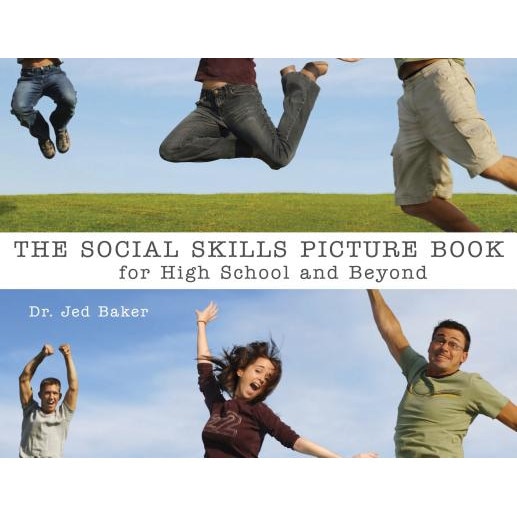 The Social Skills Picture Book: For High School and Beyond, Jed Baker